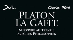 Platon La Gaffe : Survivre au travail avec les philosophes