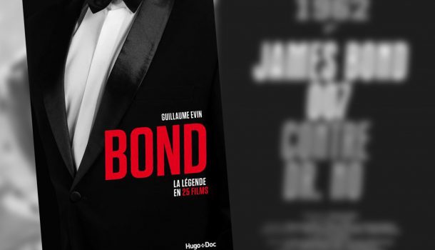BOND, LA LÉGENDE EN 25 FILMS